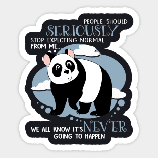 People Should Seriously Stop Expecting Normal From Me We All Know Its Never Going To Happen Daughter Sticker